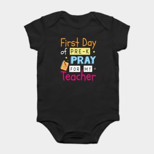 First Day Of Pre-k Pray For My Teacher Student Back School Baby Bodysuit